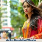 Avika Kaushibai Washu: Rising Star in Indian Cinema