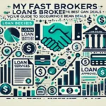 Myfastbroker loans brokers.: Your Guide to Securing the Best Loan Deals