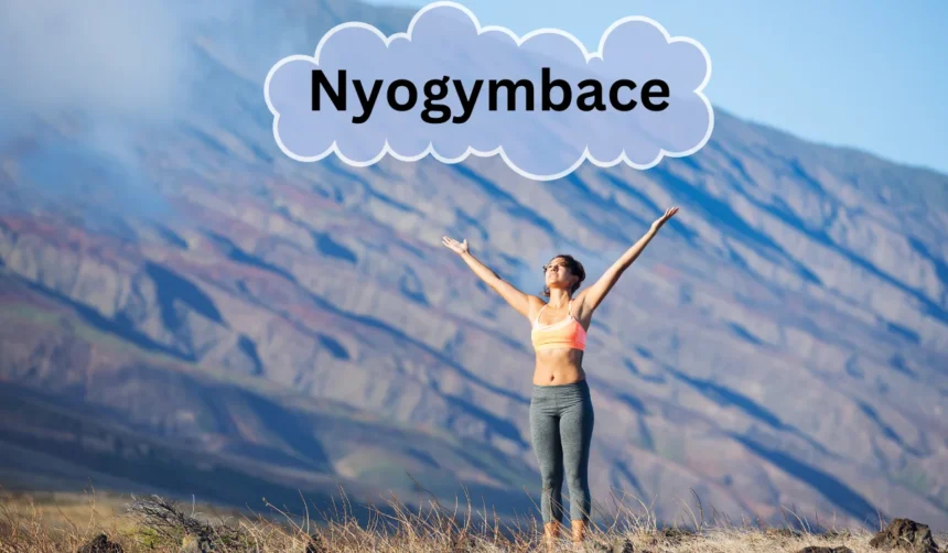 Discover the Ancient Secret of Nyogymbace for Modern Wellness