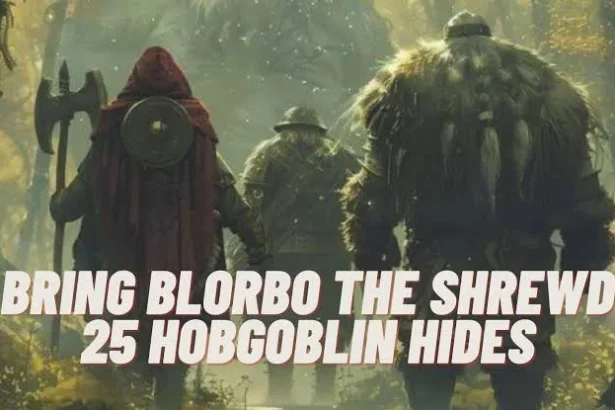 How to Bring Blorbo the Shrewd 25 Hobgoblin Hides