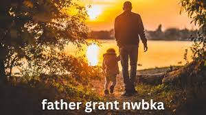 Steps to Secure a father grant nwbka