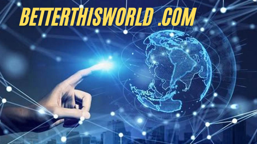 How to Navigate www betterthisworld com